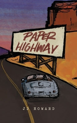 Paper Highway by Howard, J. D.