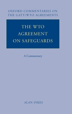 The WTO Agreement on Safeguards: A Commentary by Sykes, Alan O.