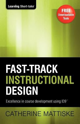 Fast-track Instructional Design by Mattiske, Catherine
