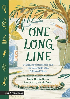 One Long Line: Marching Caterpillars and the Scientists Who Followed Them by Griffin Burns, Loree