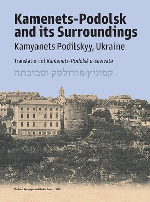 Kamenets-Podolsk and its surroundings (Kamyanets Podilskyy, Ukraine) by Rosen, A.