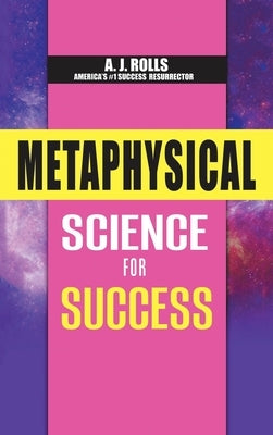 Metaphysical Science for Success by Rolls, A. J.