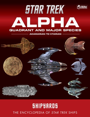 Star Trek Shipyards: Alpha Quadrant and Major Species Volume 1 by Robinson, Ben