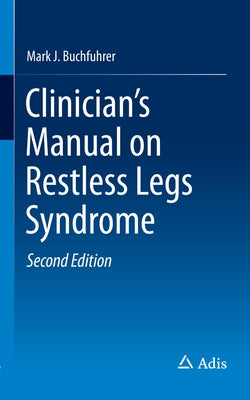 Clinician's Manual on Restless Legs Syndrome by Buchfuhrer, Mark J.