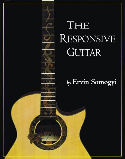 The Responsive Guitar by Somogyi, Ervin