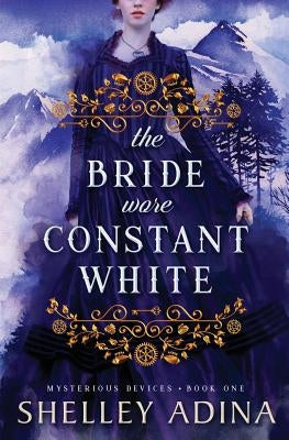 The Bride Wore Constant White by Adina, Shelley