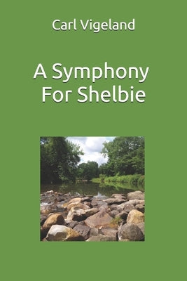 A Symphony for Shelbie by Vigeland, Carl