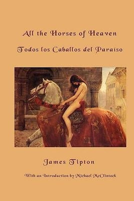 All The Horses Of Heaven by Tipton, James