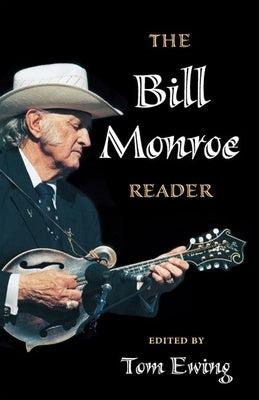 The Bill Monroe Reader by Ewing, Tom