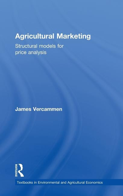 Agricultural Marketing: Structural Models for Price Analysis by Vercammen, James