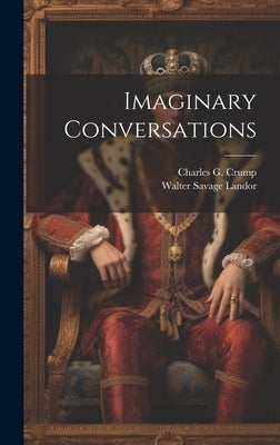 Imaginary Conversations by Landor, Walter Savage