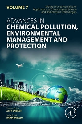 Biochar: Fundamentals and Applications in Environmental Science and Remediation Technologies: Volume 7 by Sarmah, Ajit K.