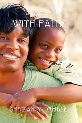 A Sistah With Faith (In Black and White) by Kimble, Sheilah y.