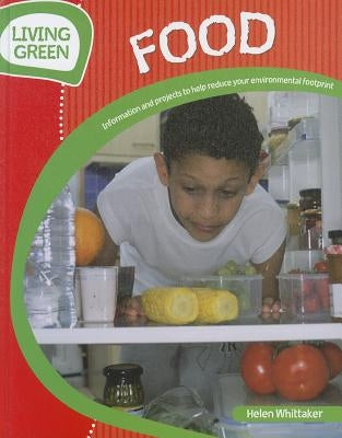 Food: Information and Projects to Reduce Your Environmental Footprint by Whittaker, Helen