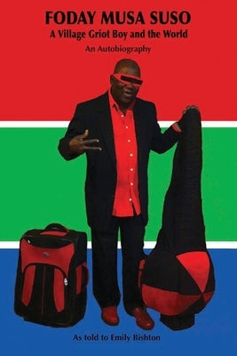 FODAY MUSA SUSO A Village Griot Boy and the World by Suso, Foday Musa