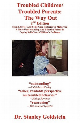 Troubled Children/Troubled Parents: The Way Out 2nd Edition by Goldstein, Stanley