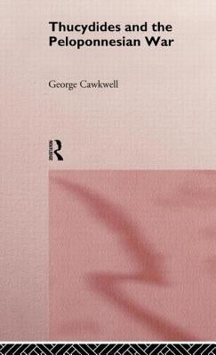 Thucydides and the Peloponnesian War by Cawkwell, George
