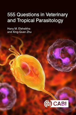 555 Questions in Veterinary and Tropical Parasitology by Elsheikha, Hany M.