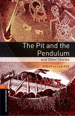 Oxford Bookworms Library: The Pit and the Pendulum and Other Stories: Level 2: 700-Word Vocabulary by Allan Poe, Edgar