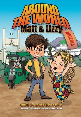 Around the World with Matt and Lizzy - Nigeria by Beemer, Julie C.