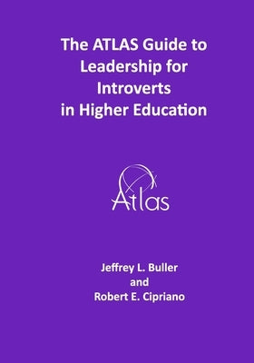 The ATLAS Guide to Leadership for Introverts in Higher Education by Cipriano, Robert E.