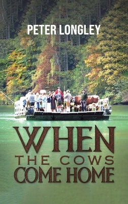 When the Cows Come Home by Longley, Peter