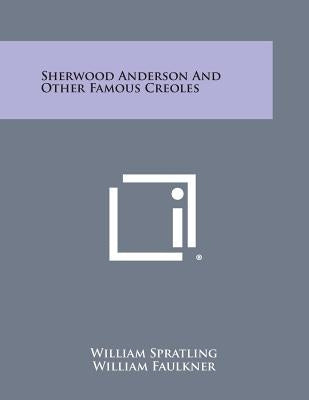 Sherwood Anderson and Other Famous Creoles by Spratling, William