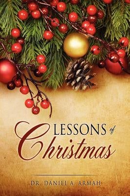 Lessons of Christmas by Armah, Daniel A.