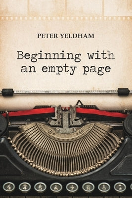 Beginning with an empty page by Yeldham, Peter
