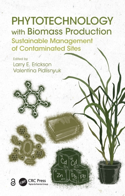 Phytotechnology with Biomass Production: Sustainable Management of Contaminated Sites by Erickson, Larry E.