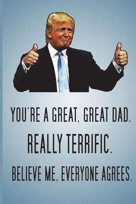 You're A Great, Great Dad. Really Terrific. Believe Me, Everyone Agrees. by Heart, Luxi