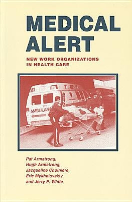 Medical Alert: New Work Organizations in Health Care by Armstrong, Pat