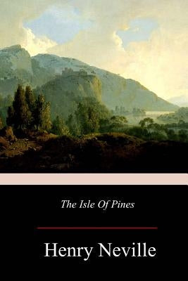 The Isle Of Pines by Neville, Henry