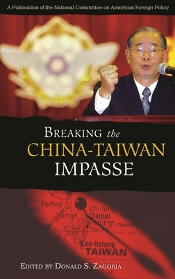 Breaking the China-Taiwan Impasse by Zagoria, Donald