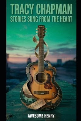 Tracy Chapman: Stories Sung from the Heart by Henry, Awesome