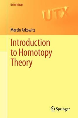 Introduction to Homotopy Theory by Arkowitz, Martin