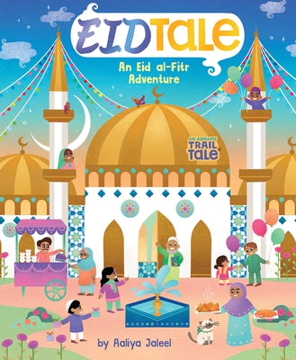 Eidtale (an Abrams Trail Tale): An Eid Al-Fitr Adventure by Jaleel, Aaliya