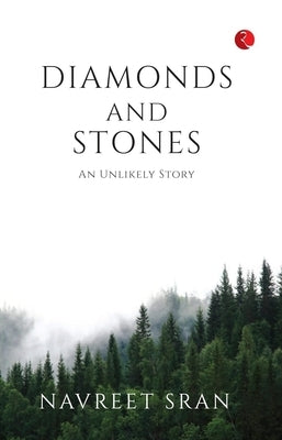 Diamonds and Stones: An Unlikely Story by Sran, Navreet