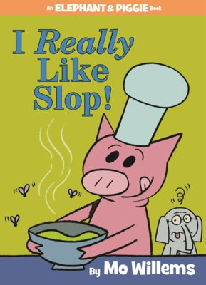 I Really Like Slop! by Willems, Mo