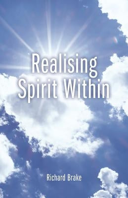 Realising Spirit Within by Brake, Richard