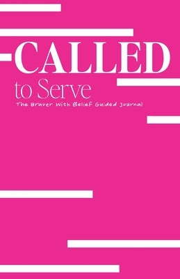 Called to Serve: The Braver with Belief Guided Journal by Ramsey, Shonda