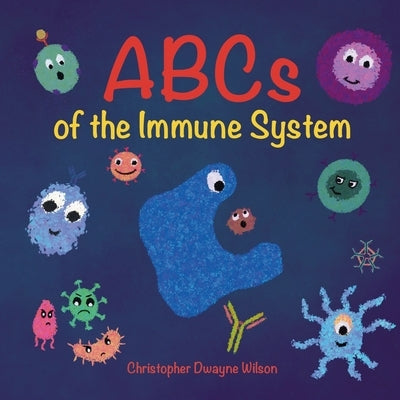 ABCs of the Immune System by Wilson, Christopher Dwayne