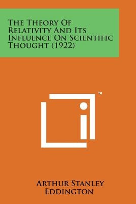 The Theory of Relativity and Its Influence on Scientific Thought (1922) by Eddington, Arthur Stanley