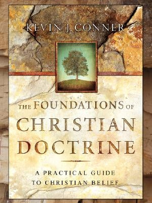 The Foundations of Christian Doctrine by Conner, Kevin J.