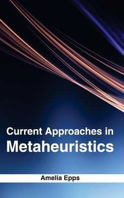 Current Approaches in Metaheuristics by Epps, Amelia