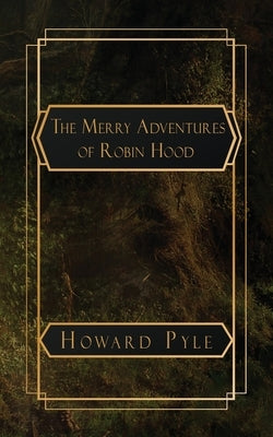 The Merry Adventures of Robin Hood by Pyle, Howard