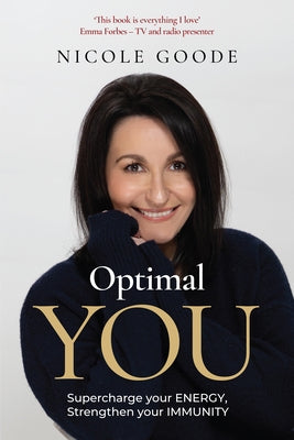 Optimal You: Supercharge Your Energy, Strengthen Your Immunity by Goode, Nicole