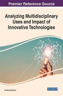 Analyzing Multidisciplinary Uses and Impact of Innovative Technologies by Marchisio, Emiliano