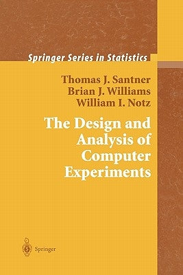 The Design and Analysis of Computer Experiments by Santner, Thomas J.