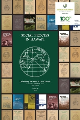 Social Process in Hawai'i, Volume 46: Celebrating 100 Years of Local Studies by Lori, Pierce